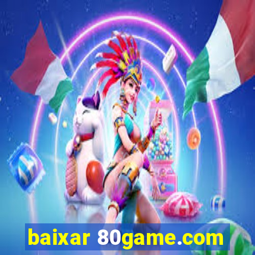 baixar 80game.com